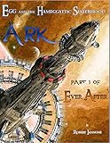 Ark of Forever [Book 3 of Ever After, an Egg and the Hameggattic Sisterhood novel]
