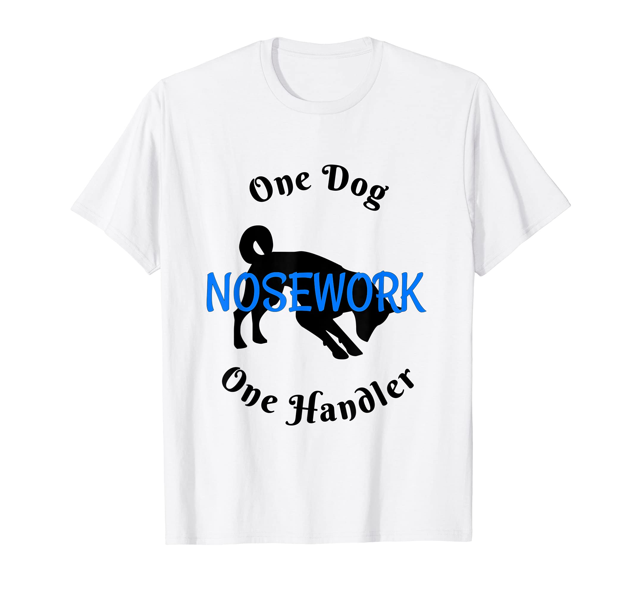 One Dog One Handler Nosework | Dog Training Sports Gear T-Shirt