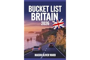 Bucket List Britain 2026: 75 Unforgettable UK Escapes, Hidden Gems & Photogenic Locations Across England, Scotland, Wales & N