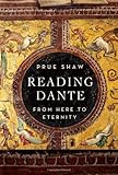 Reading Dante: From Here to Eternity