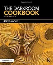The Darkroom Cookbook (Alternative Process Photography) The Darkroom Cookbook (Alternative Process Photography)
