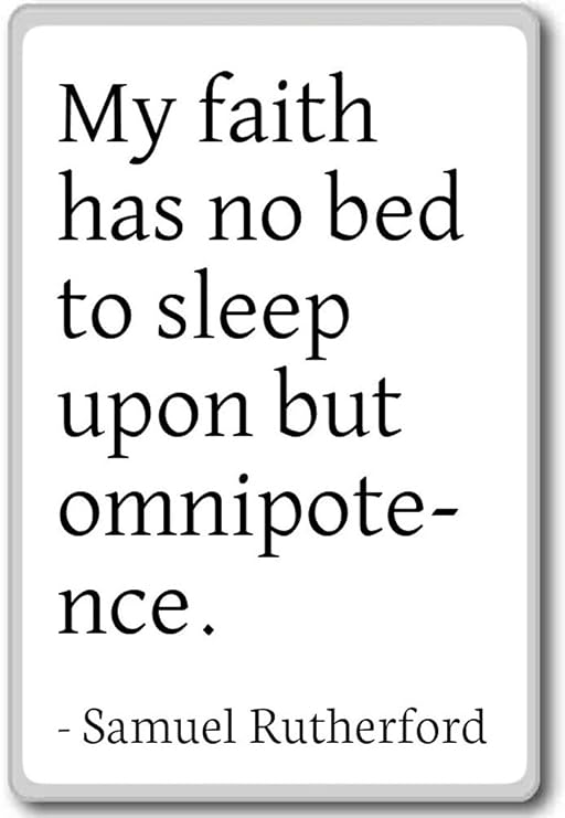 Mi Fe no ha cama para dormir a pero Omn... – Samuel Rutherford ...