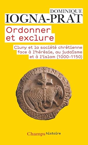 Download Ordonner et exclure : Cluny et la société chrétienne face à l'hérésie, au judaïsme et à l'islam, 1000-1150 PDF