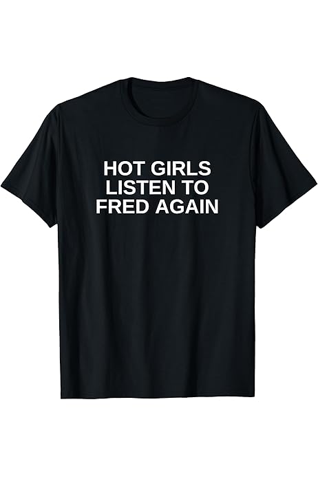 Amazon.com: Hot Girls Listen To Fred Again House DNB Techno DJ EDM 