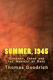 Summer, 1945: Germany, Japan and the Harvest of Hate