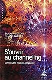 S'ouvrir au channeling : Comment se relier à son guide by 