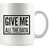 Panvola Give Me All The Data Researcher Scientist Analyst Data Science Computer Geek Ceramic Coffee Mug 11oz White Funny Novelty Drinkware