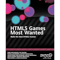 HTML5 Games Most Wanted: Build the Best HTML5 Games