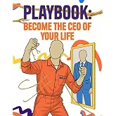 Playbook: Become the CEO of Your Life