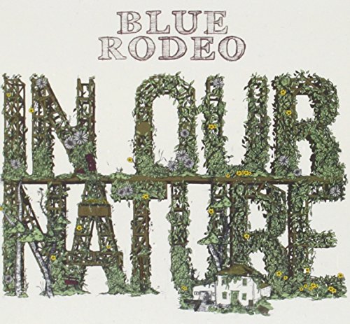 BLUE RODEO - In Our Nature - Zortam Music