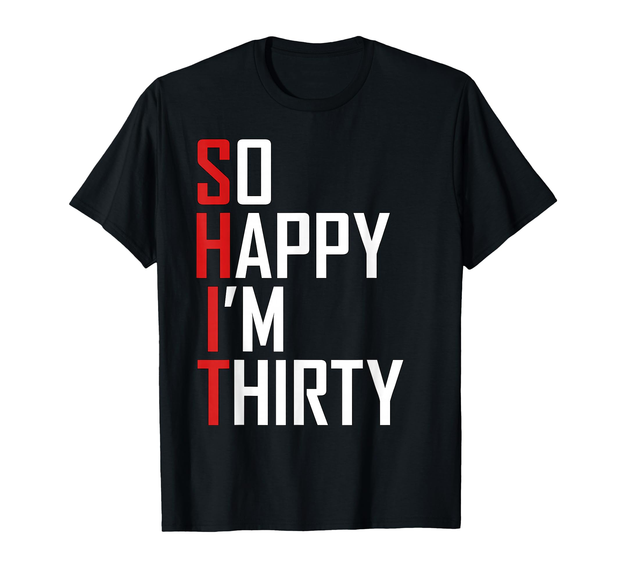 Photo 1 of So Happy I'm Thirty 30 Years Old Gag Funny 30th Birthday T-Shirt