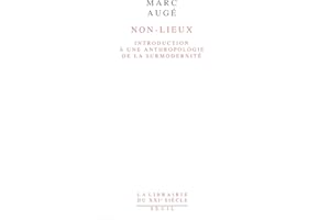 Non-lieux. Introduction à une anthropologie de la: Introduction à une anthropologie de la surmodernité (Librairie du XXIe siè