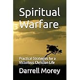 Spiritual Warfare: Practical Strategies for a Victorious Christian Life