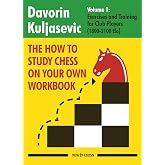 The How to Study Chess on Your Own Workbook: Exercises and Training for Club Players (1800 - 2100 Elo)