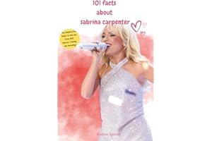 101 Facts About Sabrina Carpenter: The Complete Fun Guide For Kids and Teens With Quizzes, Coloring, and Journaling!