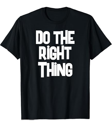 Amazon.com: Do The Right Thing T-Shirt : Clothing, Shoes & Jewelry