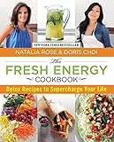 Fresh Energy Cookbook: Detox Recipes To Supercharge Your Life by Natalia Rose, Doris Choi