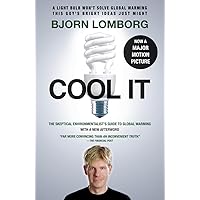 Cool IT (Movie Tie-in Edition): The Skeptical Environmentalist's Guide to Global Warming