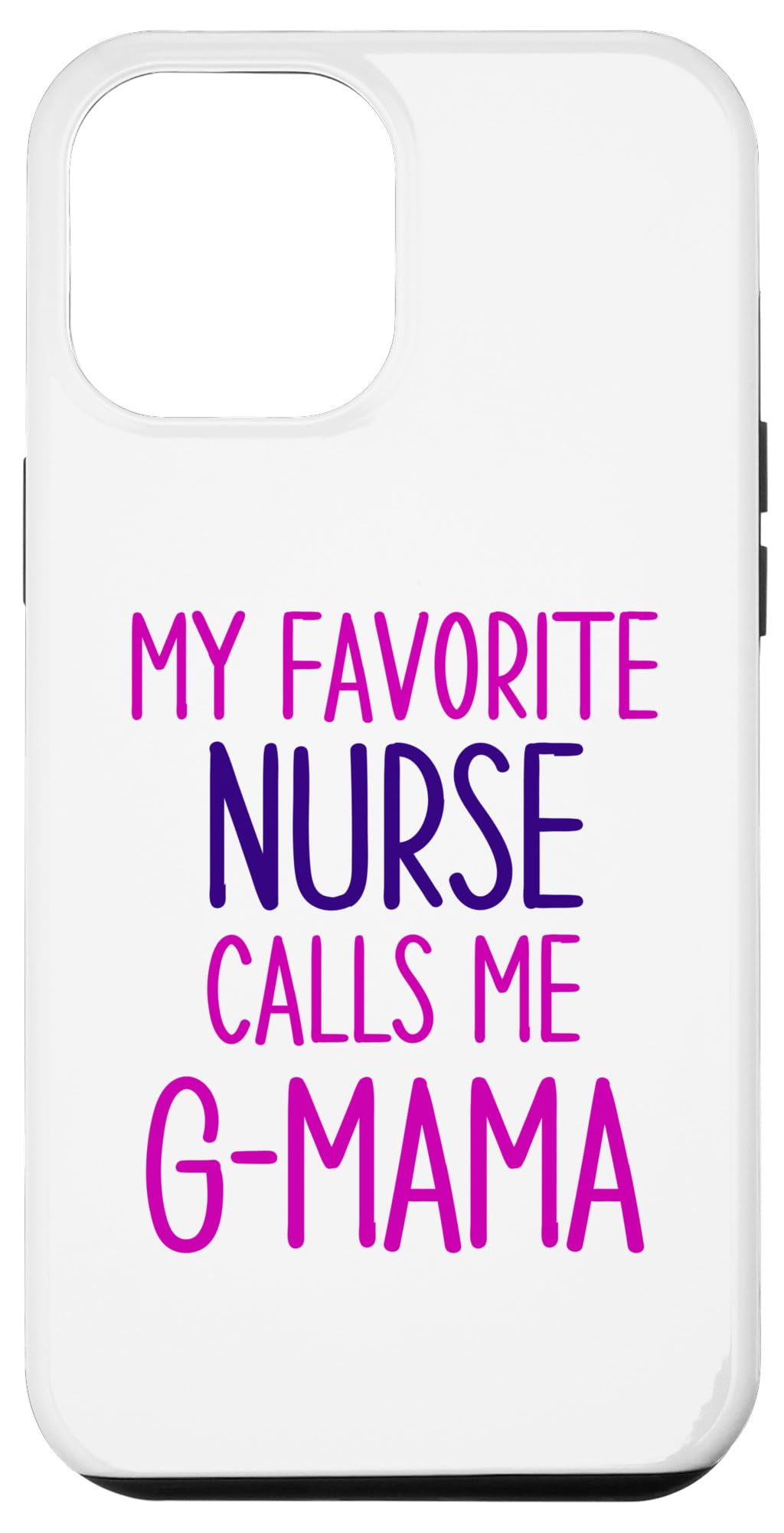 iPhone 12 Pro Max My Favorite Nurse Calls Me G-Mama Grandma Grandchild Women's Case