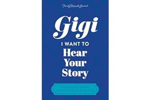 Gigi, I Want to Hear Your Story: A Grandmother's Guided Journal To Share Her Life & Her Love