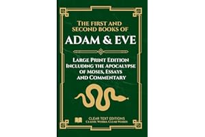 The First and Second Books of Adam and Eve – Modern Translation: The conflict With Satan, includes the Apocalypse of Moses an