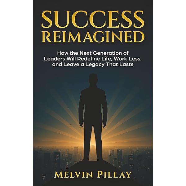 Success Reimagined: How the Next Generation of Leaders Will