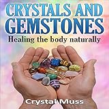Crystals and Gemstones: Healing the Body Naturally by 