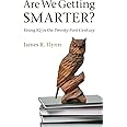 Are We Getting Smarter?: Rising IQ in the Twenty-First Century