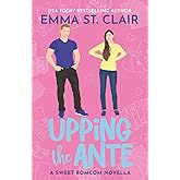 Upping the Ante: A Sweet Romcom Novella