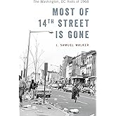 Most of 14th Street Is Gone: The Washington, DC Riots of 1968