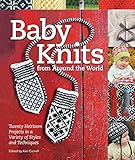Baby Knits from Around the World: Twenty Heirloom Projects in a Variety of Styles and Techniques by