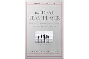 The Ideal Team Player: How to Recognize and Cultivate The Three Essential Virtues (J-B Lencioni Series)