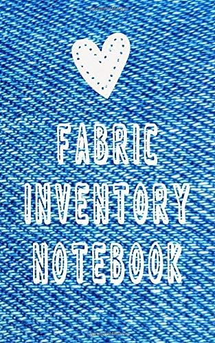 Fabric Inventory Notebook: Fabric Stash Journal to Track Swatches Fun Notebook Gift for Quilters and Sewers Paperback – May 23, 2019