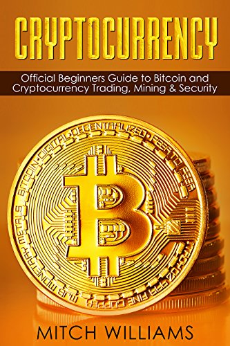 Cryptocurrency Official Beginners Guide To Bitcoin Cryptocurrency Investing Security And Mining Bitcoin Mining Cryptocurrency Trading - 
