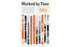 Marked by Time: How Social Change Has Transformed Crime and the Life Trajectories of Young Americans