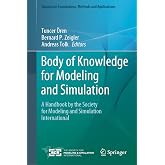 Body of Knowledge for Modeling and Simulation: A Handbook by the Society for Modeling and Simulation International (Simulation Foundations, Methods and Applications)