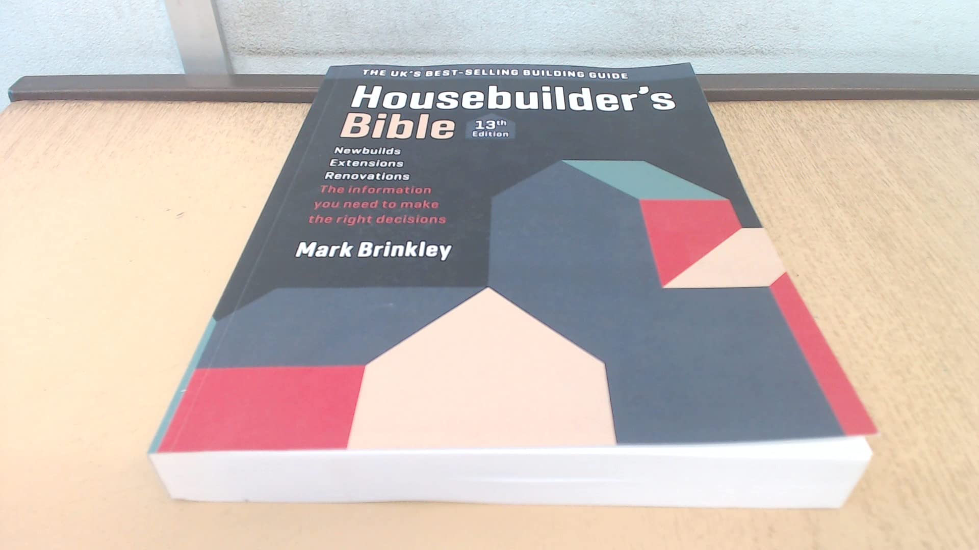 The Housebuilder's Bible 13 (The Housebuilder's Bible: 13th edition)