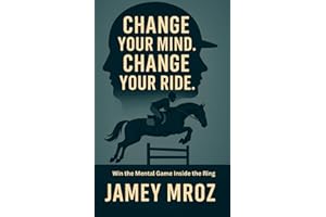 Change Your Mind, Change Your Ride: Win the Mental Game Inside the Ring