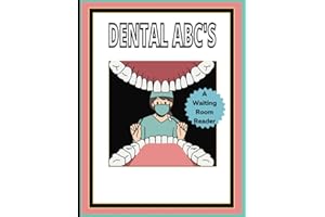 Dental ABC'S : A waiting room book: Promotes questions from patients of all ages!