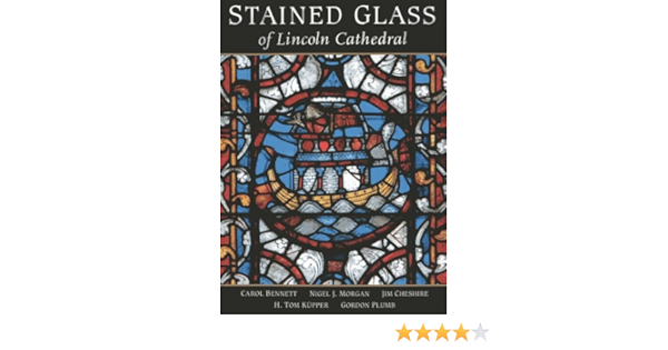 Stained Glass Of Lincoln Cathedral Morgan Nigel Cheshire Jim Kupper Tom Bennett Carol Hocknull Dr Mark Amazon Com Books