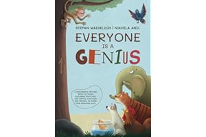Everyone Is a Genius: A Children’s Picture Book to Teach Children That They Are Gifted, Talented and Special in Their Own Amazing Way!