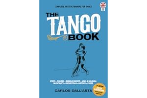 THE TANGO BOOK (English Edition): The unique method with all the knowledge about Argentine Tango organised