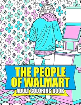 People Of Walmart Coloring Book Walmart Adult Coloring Books Giraud Suzanne Amazon Com Books People Of Walmart Coloring Book Walmart Adult Coloring Books Giraud Suzanne Amazon Com Books