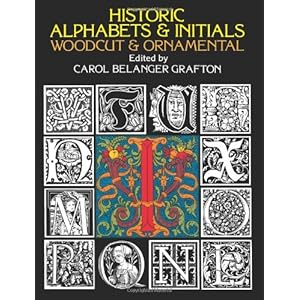 Historic Alphabets and Initials: Woodcut and Ornamental (Lettering, Calligraphy, Typography)
