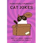 PAWSITIVELY PURRFECT CAT JOKES. 230+ Ridiculous CAT JOKES AND PUNS - Purrfect for THE ENTIRE FAMILY!: Good, clean humor for kids and cat lovers of all ages. A perfect gift!