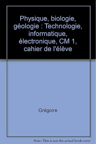 Download Physique, biologie, géologie, technologie, informatique, électronique, CM1. Cahier de l'élève PDF