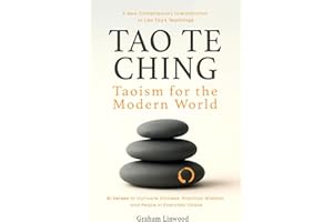 Tao Te Ching – Taoism for the Modern World: A New Contemporary Interpretation of Lao Tzu’s Teachings | 81 Verses to Cultivate Stillness, Practical Wisdom, and Peace in Everyday Chaos