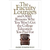 The Faculty Lounges: And Other Reasons Why You Won't Get the College Education You Pay For