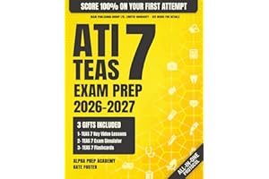 ATI TEAS Exam Prep: The Most Complete and Simplified Study Guide on How to Prepare for the Current Exam in 1 Week and Score 100% on Your First Try (ATI TEAS Aligned Exam Simulator - Access Included)