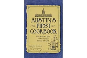 Austin's First Cookbook:: Our Home Recipes, Remedies and Rules of Thumb (American Palate)
